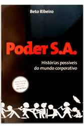 PODER S.A - HISTÓRIAS POSSÍVEIS DO MUNDO CORPORATIVO