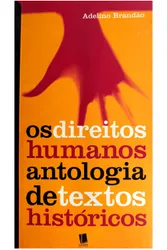 Os Direitos Humanos - Antologia de Textos Históricos