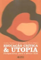 Educação Crítica & Utopia - Perspectivas Para o Século XXI