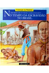 Crianças na História - No tempo da Escravidão no Brasil