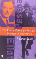 T. S Eliot e Fernando Pessoa: Diálogos de New Haven