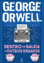 Dentro da baleia e outros ensaios - George Orwell