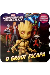 Marvel - Minhas Primeiras Historias - Guardiões da Galáxia: O Groot Escapa