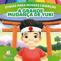 Etnias para nossas crianças - Orientais - A grande mudança de Yuki