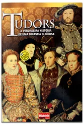 Tudors, a Verdadeira História de uma Dinastia Gloriosa