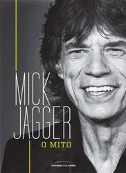 MICK JAGGER: O MITO