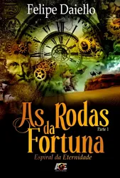 AS RODAS DA FORTUNA - ESPIRAL DA ETERNIDADE  - PARTE 1