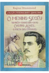 Coleção Personalidades Brasileiras - O Menino Secéu Também Conhecido Como Castro Alves, o Poeta dos Escravos