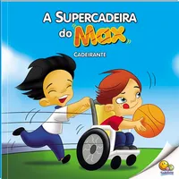 INCLUSÃO SOCIAL: SUPERCADEIRA DO MAX (CADEIRANTE) (NÍVEL 3 / PARADIDÁTICOS TODOLIVRO)