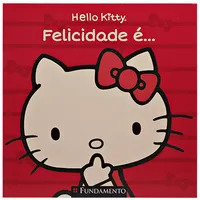 Hello Kitty - Felicidade é...