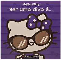 Hello Kitty - Ser uma diva é...