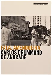 Fala, amendoeira - Carlos Drummond de Andrade
