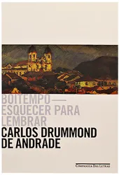 Boitempo - Esquecer para lembrar - Carlos Drummond de Andrade