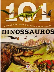 101 coisas que você deveria saber sobre - Dinossauros