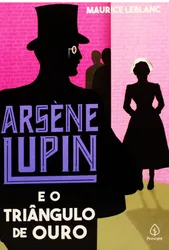 Arséne Lupin - E o triângulo de ouro