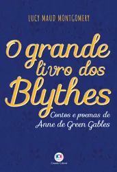 O Grande Livro Dos Blythes - Contos e poemas de Anne de Green Gables