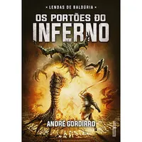 Os Portões do Inferno - Trilogia Lendas de Baldúria - Livro 01