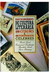 Dicionario de Cultura Literaria 100 Citações - 100 Personagens Célebres