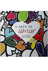 Livro de Colorir Antiestresse - A Arte da Amar