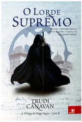 O Lorde Supremo - A Trilogia do Mago Negro - Livro 3