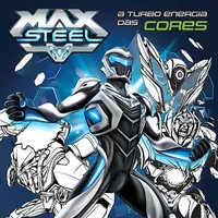 MAX STEEL - A TURBO ENERGIA DAS CORES
