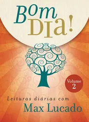 BOM DIA! LEITURAS DIÁRIAS COM MAX LUCADO - VOLUME 2
