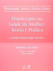 FISIOTERAPIA - TEORIA E PRÁTICA CLÍNICA - FISIOTERAPIA NA SAÚDE DA MULHER