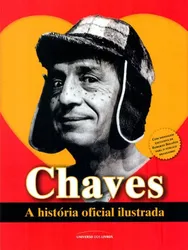 CHAVES: A HISTÓRIA OFICIAL ILUSTRADA
