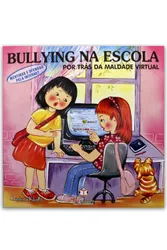 Coleção bullying na Escola: Por Trás da maldade Virtual - Mentiras e ofensas Pela Internet