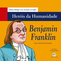 Hérois da humanidade - Benjamin Franklin
