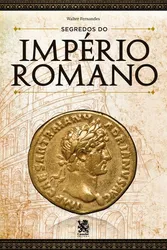 Os Segredos Do Imperio Romano