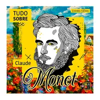 Grandes artistas - Tudo sobre Claude Monet