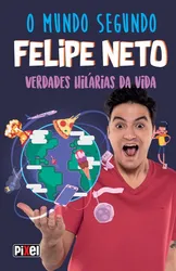O mundo segundo Felipe Neto - Verdades hilárias da vida