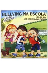 Coleção bullying na Escola: Voando sim, mas em Direção ao Futuro - Chacota das Orelhas de Abano