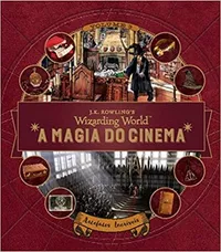 HARRY POTTER: A MAGIA DO CINEMA – EDIÇÃO DEFINITIVA.