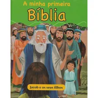 A minha primeira bíblia - Jacob e os seus filhos