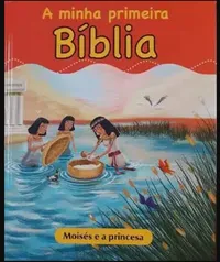 A minha primeira bíblia - Moisés e a princesa