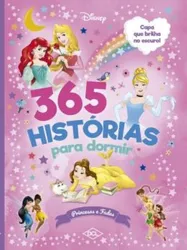 365 HISTÓRIAS PARA DORMIR - BRILHO - PRINCESAS