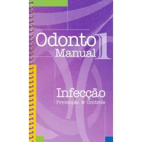 ODONTO MANUAL 1 - INFECCAO, PREVENCAO E CONTROLE