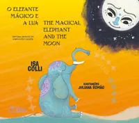 O ELEFANTE MÁGICO E A LUA / THE MAGICAL ELEPHANT AND THE MOON