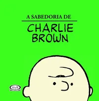 A SABEDORIA DE CHARLIE BROWN