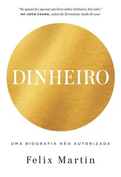 DINHEIRO - UMA BIOGRAFIA NAO AUTORIZADA