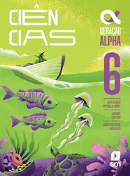 GERAÇÃO ALPHA - CIENCIAS - 6º ANO - 05 ED.