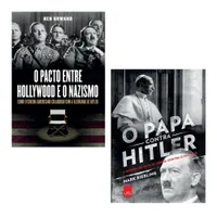 KIT 2 LIVROS: O PAPA CONTRA HILTER + O PACTO ENTRE HOLLYWOOD E O NAZISMO