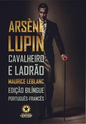 ARSÈNE LUPIN - CAVALHEIRO E LADRÃO - EDIÇÃO BILÍNGUE
