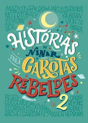 HISTÓRIAS DE NINAR PARA GAROTAS REBELDES - VOL. 02