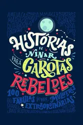 HISTÓRIAS DE NINAR PARA GAROTAS REBELDES - VOL. 01