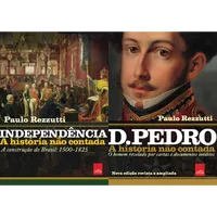 D. Pedro I E Independência - A História Não Contada