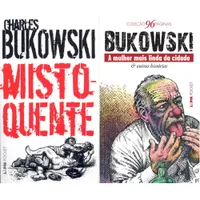 Kit Charles Bukowski - Misto-quente + A Mulher Mais Linda Da Cidade & Outras Histórias