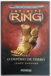 INFINITY RING: O IMPÉRIO DE FERRO - LIVRO 7 - JAMES DASHNER